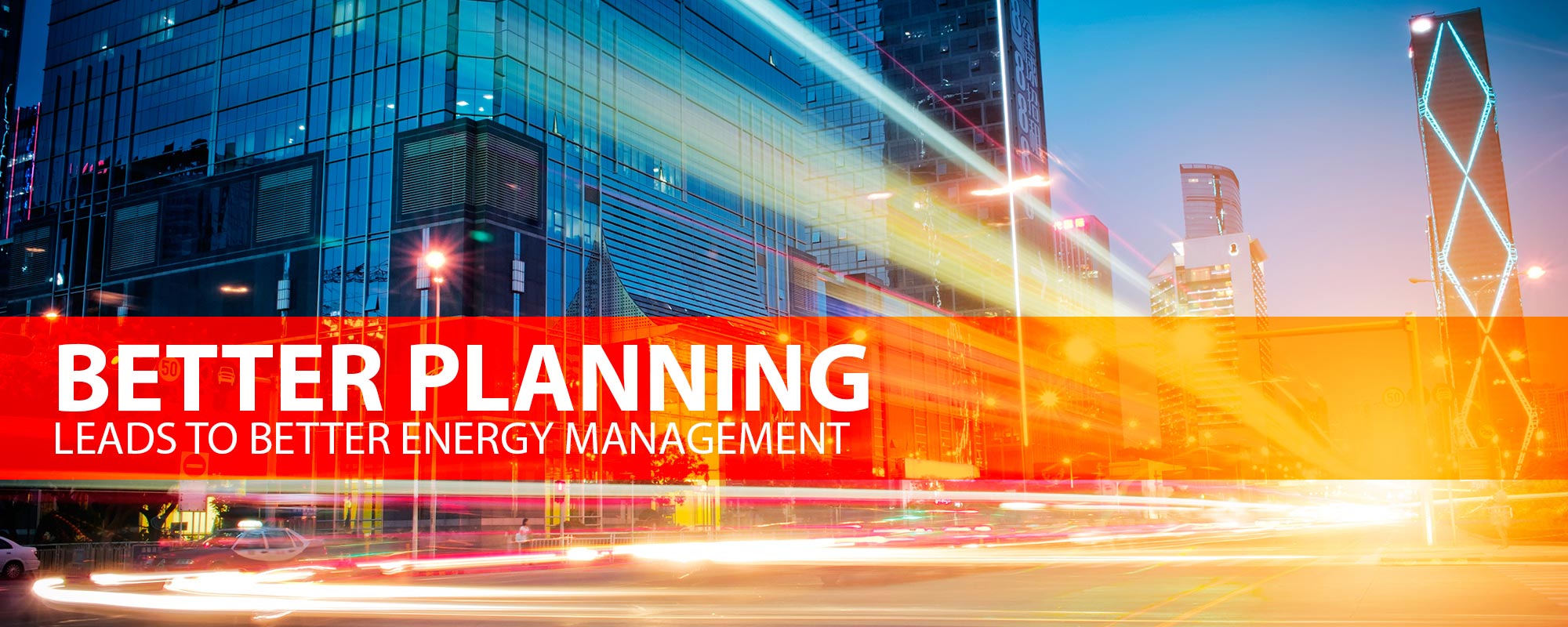 Better Planning - Leads to better energy management